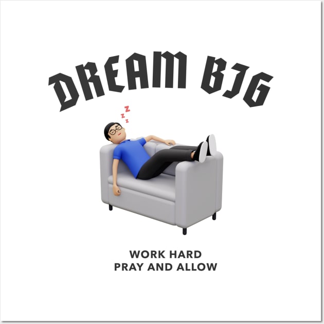 Dream Big Work Hard Pray and Allow Wall Art by MGRCLimon